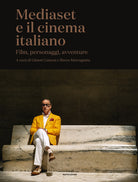 Cover of Mediaset e il cinema italiano. Film, personaggi, avventure