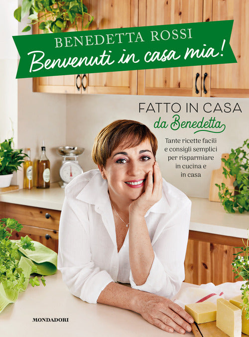 Cover of Benvenuti in casa mia! Tante ricette facili e consigli semplici per risparmiare in cucina e in casa