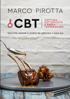 Cover of CBT. Cottura sottovuoto a bassa temperatura. Tecniche, metodi e ricette da utilizzare a casa tua