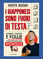 Cover of giapponesi sono fuori di testa. Segreti, costumi e follie di un meraviglioso popolo