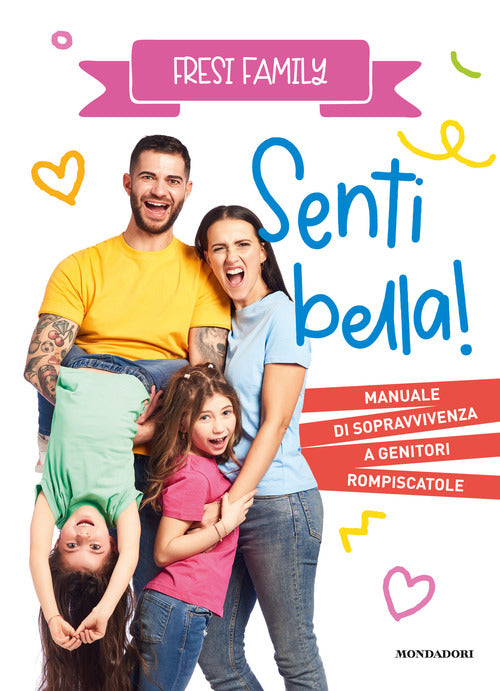 Cover of Senti bella! Manuale di sopravvivenza a genitori rompiscatole