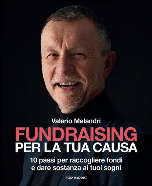 Cover of Fundraising per la tua causa. 10 passi per raccogliere fondi e dare sostanza ai tuoi sogni