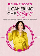 Cover of camerino che sogno. Guida pratica allo stile per vestire la tua vanità