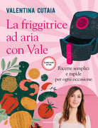 Cover of friggitrice ad aria con Vale. Ricette semplici e rapide per ogni occasione