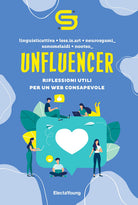 Cover of Unfluencer. Riflessioni utili per un web consapevole