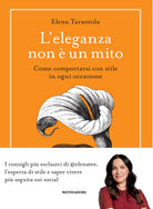 L'eleganza non un mito. Come comportarsi con stile in ogni occasione