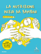 La nutrizione inizia da bambini. Secondo i principi della dieta della longevit di Valter Longo