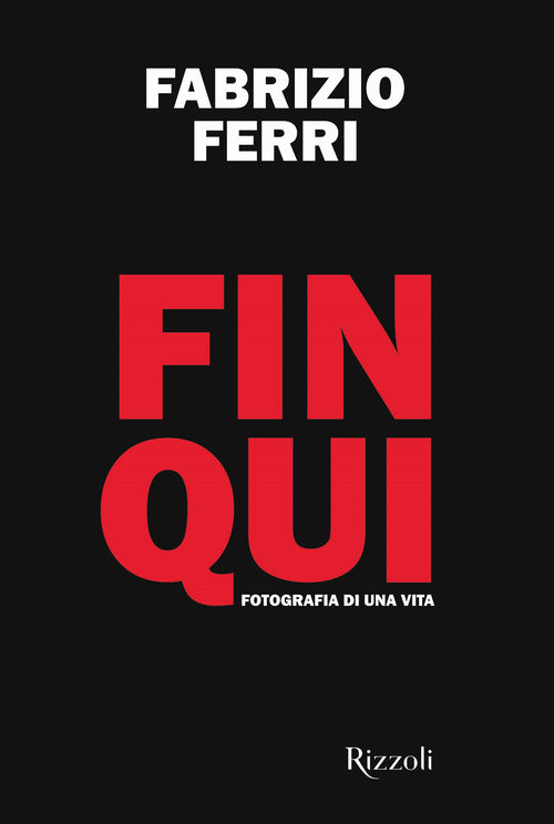 Fin qui. Fotografia di una vita
