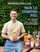 Non lo compro pi. Dalla dispensa ai prodotti per la casa, l'arte dell'autoproduzione