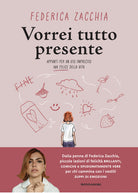 Vorrei tutto presente. Appunti per un uso impreciso ma felice della vita