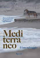 Mediterraneo. Il lato selvaggio