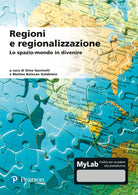 Cover of Regioni e regionalizzazione. Lo spazio-mondo in divenire. Ediz. MyLab