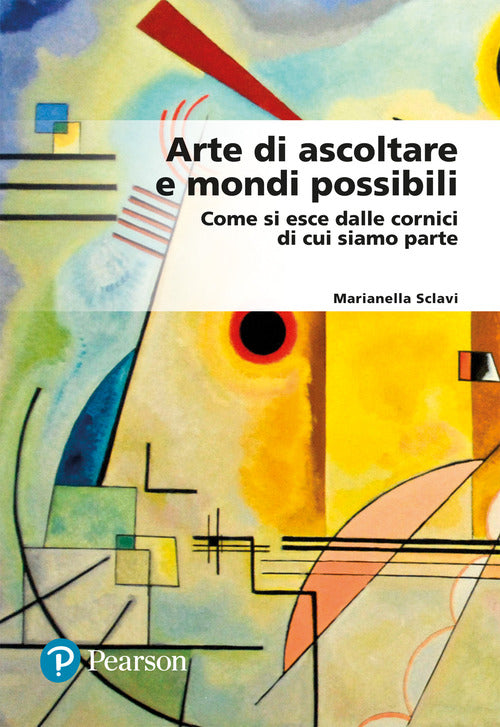 Cover of Arte di ascoltare e mondi possibili. Come si esce dalle cornici di cui siamo parte
