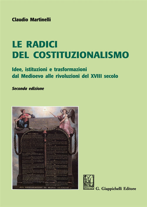 Cover of radici del costituzionalismo. Idee, istituzioni e trasformazioni dal Medioevo alle rivoluzioni del XVIII secolo