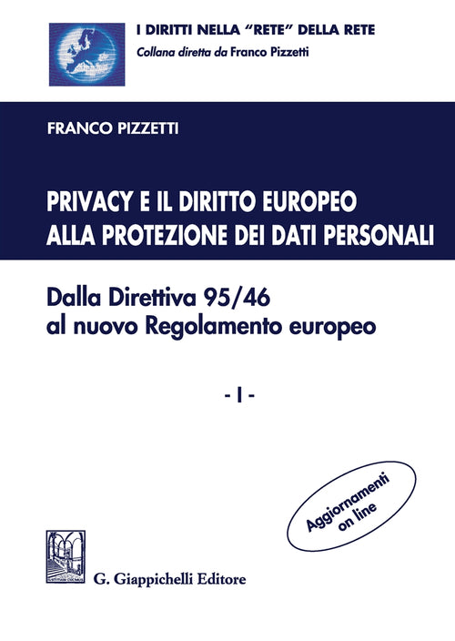 Cover of Privacy e il diritto europeo alla protezione dei dati personali. Dalla Direttiva 95/46 al nuovo Regolamento europeo