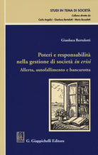 Cover of Poteri e responsabilità nella gestione di società in crisi. Allerta, autofallimento e bancarotta