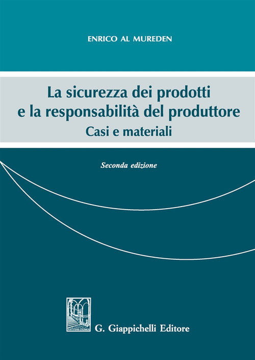 Cover of sicurezza dei prodotti e la responsabilità del produttore. Casi e materiali