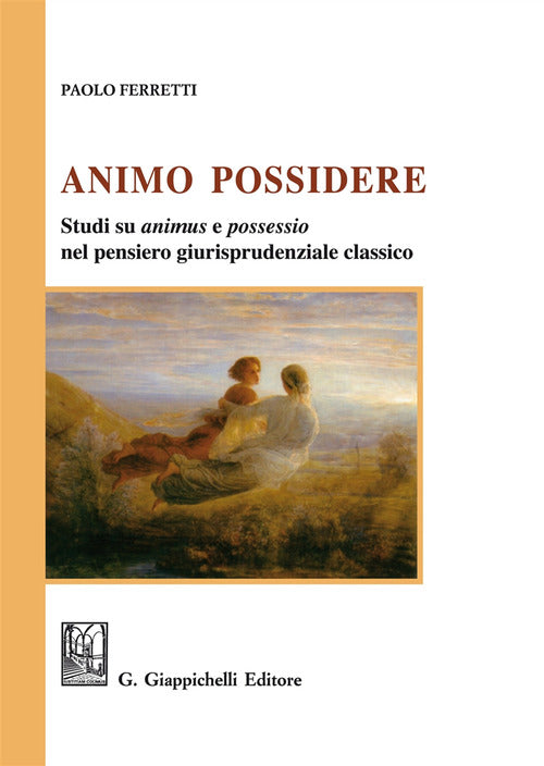 Cover of Animo Possidere. Studi su animus e possessio nel pensiero giurisprudenziale classico