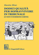 Cover of Dodici qualità per sopravvivere in tribunale (e non è nemmeno certo)