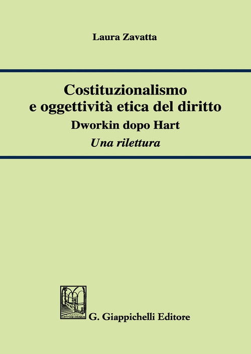 Cover of Costituzionalismo e oggettività etica del diritto. Dworkin dopo Hart. Una rilettura