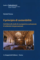 Cover of principio della sostenibilità. Contributo allo studio di un programma costituzionale di solidarietà intergenerazionale