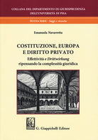 Cover of Costituzione, Europa e diritto privato. Effettività e «drittwirkung» ripensando la complessità giuridica