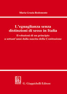 Cover of eguaglianza senza distinzioni di sesso in Italia. Evoluzioni di un principio a settant'anni dalla nascita della Costituzione