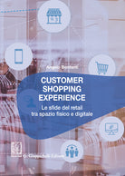 Cover of Customer shopping experience. Le sfide del retail tra spazio fisico e digitale