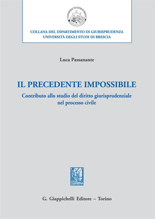 Cover of precedente impossibile. Contributo allo studio di diritto giurisprudenziale nel processo civile