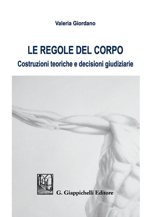 Cover of regole del corpo. Costruzioni teoriche e decisioni giudiziarie