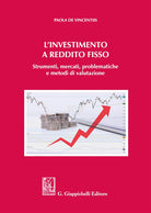 Cover of investimento a reddito fisso. Strumenti, mercati, problematiche e metodi di valutazione