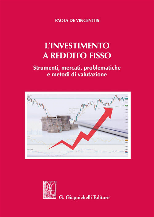 Cover of investimento a reddito fisso. Strumenti, mercati, problematiche e metodi di valutazione