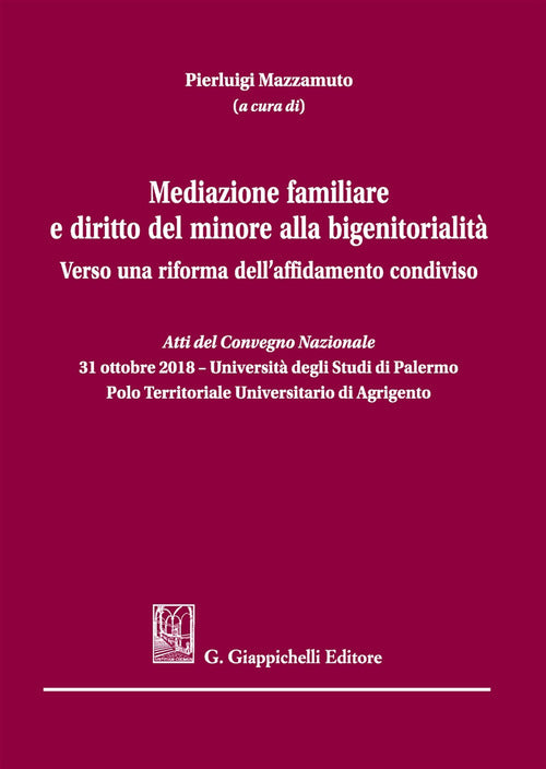 Cover of Mediazione familiare e diritto del minore alla bigenitorialità. Verso una riforma dell'affidamento condiviso