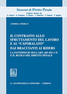 Cover of contrasto allo sfruttamento del lavoro e al «caporalato» dai braccianti ai rider. La fattispecie dell'art. 603 bis c.p. e il ruolo del diritto penale