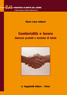 Cover of Genitorialità e lavoro. Interessi protetti e tecniche di tutela