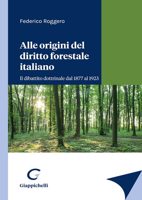 Cover of Alle origini del diritto forestale italiano. Il dibattito dottrinale dal 1877 al 1923