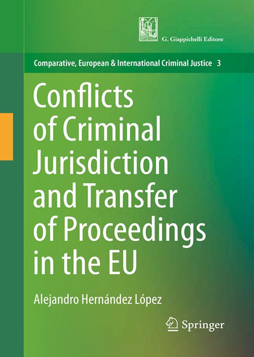 Cover of Conflicts of criminal jurisdiction and transfer of proceedings within the European Union. From lege lata to lege ferenda