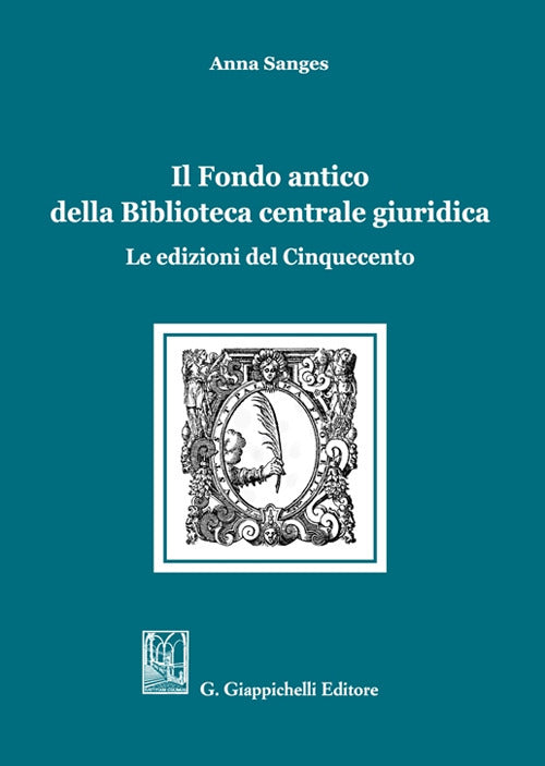 Cover of Fondo antico della Biblioteca centrale giuridica. Le edizioni del Cinquecento