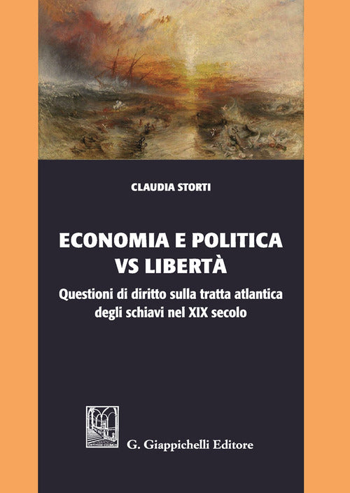 Cover of Economia e politica vs libertà. Questioni di diritto sulla tratta atlantica degli schiavi nel XIX secolo
