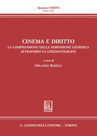 Cover of Cinema e diritto. La comprensione della dimensione giuridica attraverso la cinematografia. Atti del Convegno (Firenze, 30 novembre 2030)