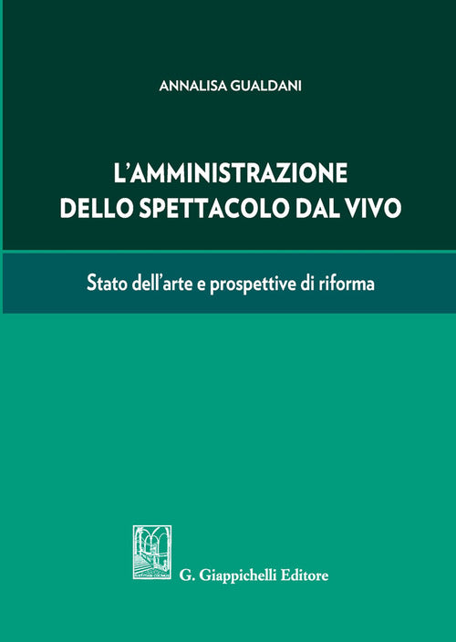 Cover of amministrazione dello spettacolo dal vivo. Stato dell'arte e prospettive di riforma
