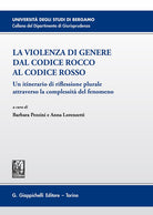 Cover of violenza di genere dal Codice rosso al Codice Rocco. Un itinerario di riflessione plurale attraverso la complessità del fenomeno
