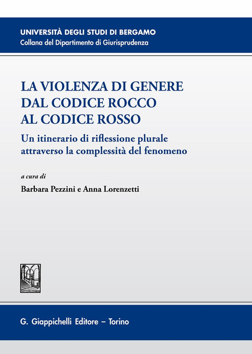 Cover of violenza di genere dal Codice rosso al Codice Rocco. Un itinerario di riflessione plurale attraverso la complessità del fenomeno