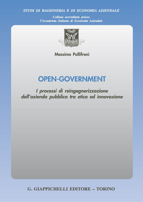 Cover of Open-Government. I processi di reingegnerizzazione dell'azienda pubblica tra etica ed innovazione