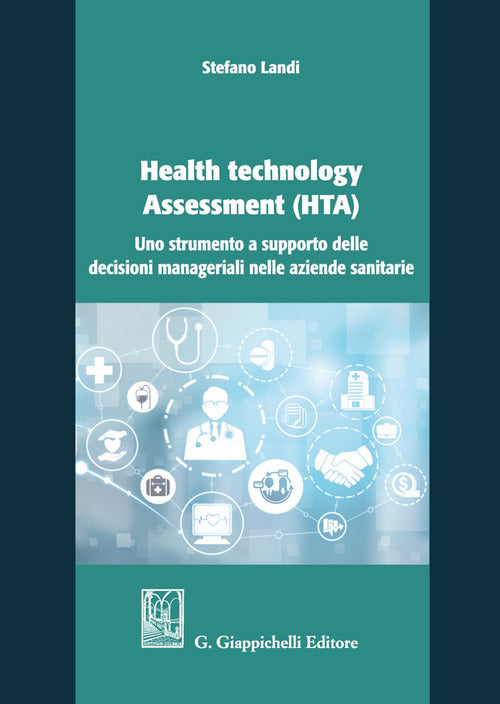 Cover of Health technology Assessment (HTA). Uno strumento a supporto delle decisioni manageriali nelle aziende sanitarie