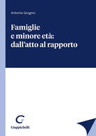 Cover of Famiglie e minore età: dall'atto al rapporto