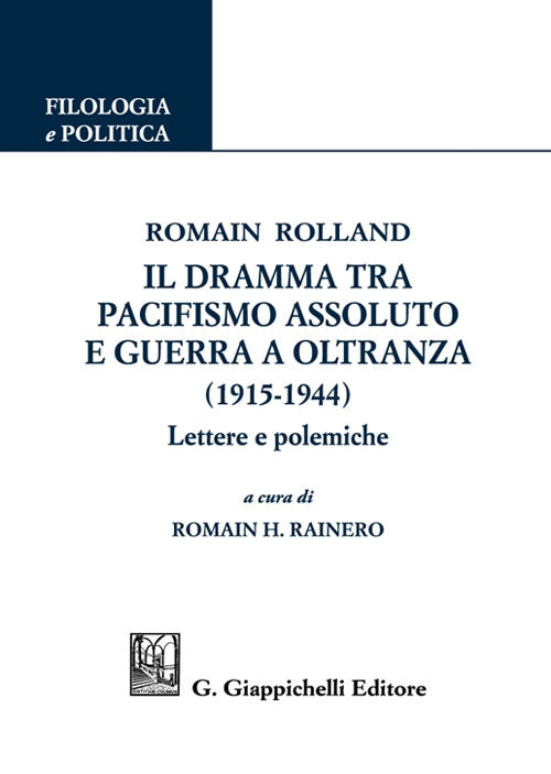 Cover of Romain Rolland. Il dramma tra pacifismo assoluto e guerra a oltranza (1915-1944). Lettere e polemiche