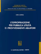 Cover of espropriazione per pubblica utilità e i provvedimenti ablatori