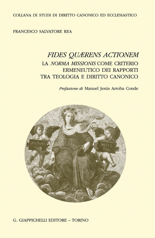 Cover of Fides quærens actionem. La norma missionis come criterio ermeneutico dei rapporti tra teologia e diritto canonico