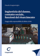 Cover of Ingiustizia del danno, contatto sociale, funzioni del risarcimento (saggi sulla responsabilità di diritto civile)